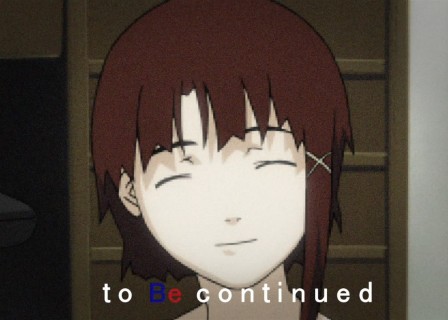 To Be continued – Serial Experiment Lain